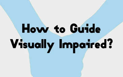 How to Guide a Visually Impaired Person